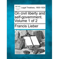 On Civil Liberty and Self-Government. Volume 1 of 2