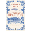 Magníficos Rebeldes: Los Primeros Románticos Y La Invención del Yo / Magnificent Rebels the First Romantics and the Invention of the Self