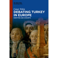 Debating Turkey in Europe: Identities and Concepts