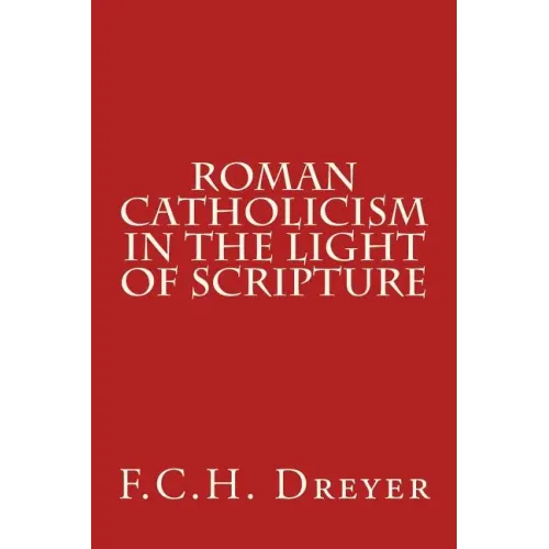 Roman Catholicism in the Light of Scripture