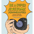 Be a Super Awesome Photographer