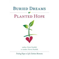 Buried Dreams Planted Hope: Finding Hope in Life's Darkest Moments