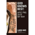 God Knows Best: Apec Png 2018: My Way