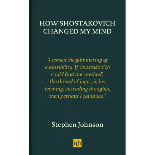 How Shostakovich Changed My Mind
