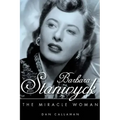 Barbara Stanwyck: The Miracle Woman