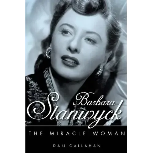 Barbara Stanwyck: The Miracle Woman