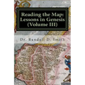 Reading the Map: Lessons in Genesis (Volume III)