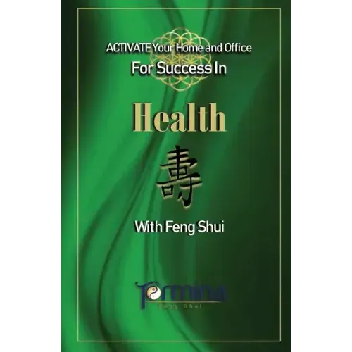 ACTIVATE YOUR Home and Office For Success in Health: With Feng Shui
