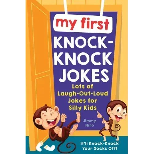 My First Knock-Knock Jokes: Lots of Laugh-Out-Loud Jokes for Silly Kids