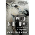 Wild Ride Home: Love, Loss, and a Little White Horse, a Family Memoir