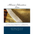 Illinois Education Law: A State Law Companion to Education Law: Principles, Policies, and Practice