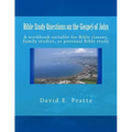 Bible Study Questions on the Gospel of John: A workbook suitable for Bible classes, family studies, or personal Bible study