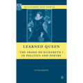 Learned Queen: The Image of Elizabeth I in Politics and Poetry
