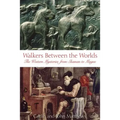 Walkers Between the Worlds: The Western Mysteries from Shaman to Magus
