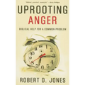 Uprooting Anger: Biblical Help for a Common Problem