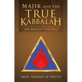 Majik and the True Kabbalah: The Book of T.O.O.T.R.A