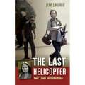 The Last Helicopter: Two Lives in Indochina
