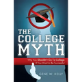 The College Myth: Why You Shouldn't Go to College If You Want to Be Successful