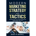 Modern Marketing Strategy and Tactics: 19 strategies that other marketing books won't tell you