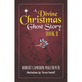 A Divine Christmas Ghost Story: Book II