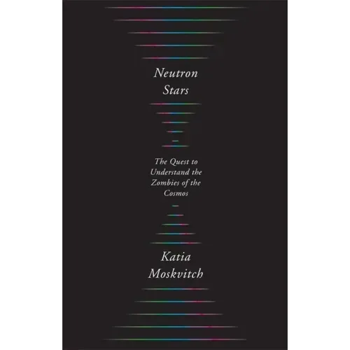 Neutron Stars: The Quest to Understand the Zombies of the Cosmos