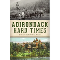 Adirondack Hard Times: Evolution of a Rich Man's Paradise