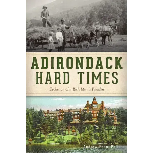 Adirondack Hard Times: Evolution of a Rich Man's Paradise