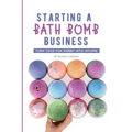 Starting a Bath Bomb Business: Turn Your Fun Hobby Into Income