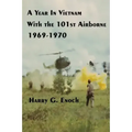A Year In Vietnam With The 101st Airborne, 1969-1970