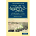 Narrative of the Discoveries on the North Coast of America: Effected by the Officers of the Hudson's Bay Company During the Years 1836 1839