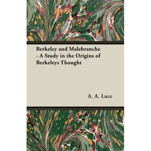 Berkeley and Malebranche - A Study in the Origins of Berkeleys Thought
