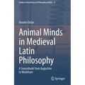 Animal Minds in Medieval Latin Philosophy: A Sourcebook from Augustine to Wodeham