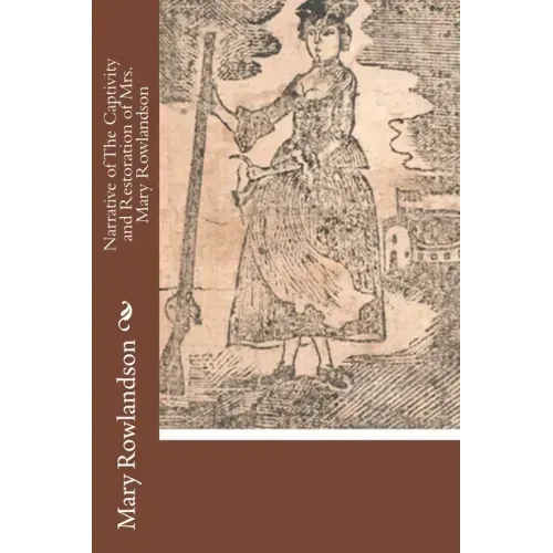 Narrative of The Captivity and Restoration of Mrs. Mary Rowlandson