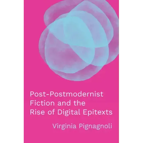 Post-Postmodernist Fiction and the Rise of Digital Epitexts