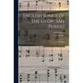 English Songs of the Georgian Period: a Collection of 200 Songs