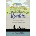 Homegrown Readers: Simple Ways To Help Your Child Learn to Read