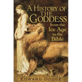A History of the Goddess: From the Ice Age to the Bible