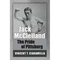 Jack McClelland: The Pride of Pittsburg