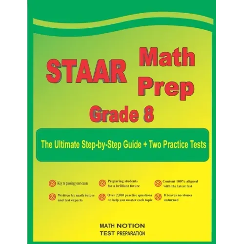 STAAR Math Prep Grade 8: The Ultimate Step by Step Guide Plus Two Full-Length STAAR Practice Tests