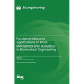 Fundamentals and Applications of Fluid Mechanics and Acoustics in Biomedical Engineering