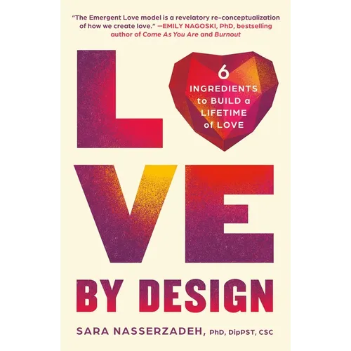 Love by Design: 6 Ingredients to Build a Lifetime of Love