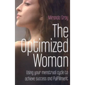 The Optimized Woman: Using Your Menstrual Cycle to Achieve Success and Fulfillment