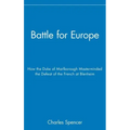 Battle for Europe: How the Duke of Marlborough Masterminded the Defeat of France at Blenheim