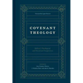 Covenant Theology: Biblical, Theological, and Historical Perspectives