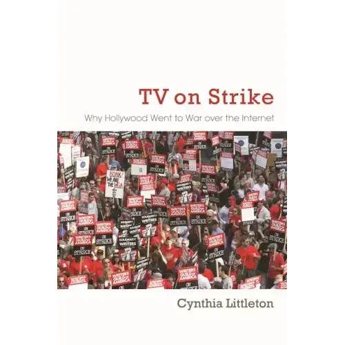 TV on Strike: Why Hollywood Went to War Over the Internet