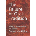 The Failure of Oral Tradition: A Case of African Beliefs and Customs