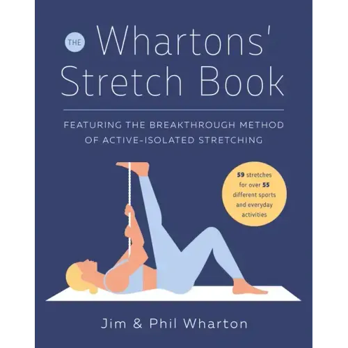 The Whartons' Stretch Book: Featuring the Breakthrough Method of Active-Isolated Stretching