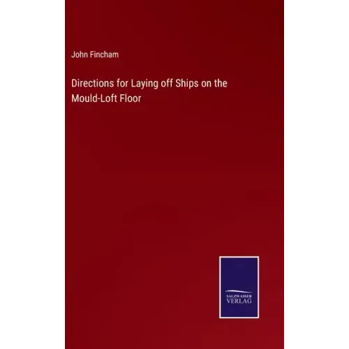 Directions for Laying off Ships on the Mould-Loft Floor