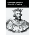 Christopher Marlowe's Edward II: A Retelling