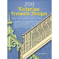 200 Victorian Fretwork Designs: Borders, Panels, Medallions and Other Patterns